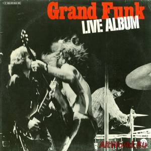 Скачать Grand Funk ‎- Live Album (1970)