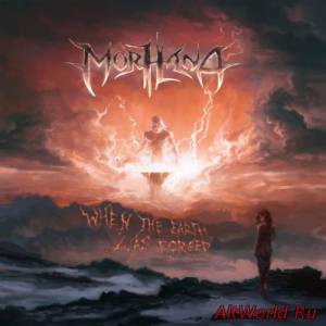 Скачать Morhana - When The Earth Was Forged (2015)