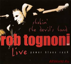 Скачать Rob Tognoni - Shakin' the Devil's Hand - Live (2005)