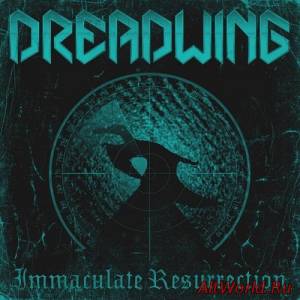 Скачать Dreadwing - Immaculate Resurrection (2016)