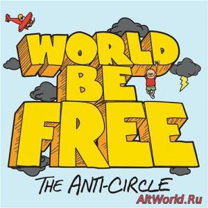 Скачать World Be Free - The Anti-Circle (2016)