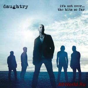 Скачать Daughtry - It's Not Over... The Hits So Far (2016)