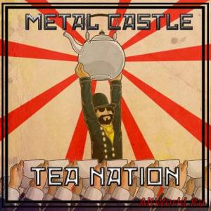 Скачать Metal Castle - Tea Nation (2015)