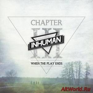 Скачать Inhuman - Chapter III: When the Play Ends (2016)