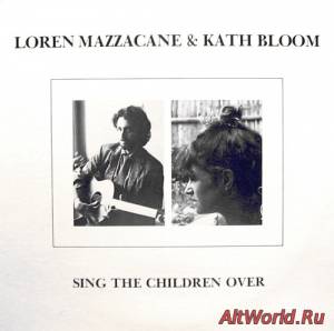 Скачать Loren Mazzacane & Kath Bloom - Sing the Children Over (1982)