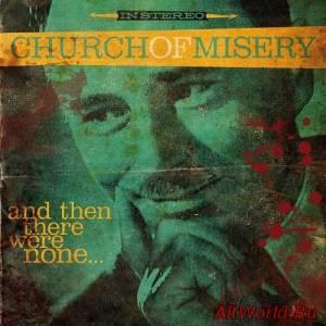 Скачать Church Of Misery - And Then There Were None (2016)