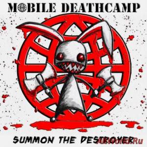 Скачать Mobile Deathcamp - Summon the Destroyer (2016)