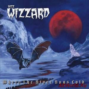 Скачать Wizz Wizzard - Where The River Runs Cold (2016)