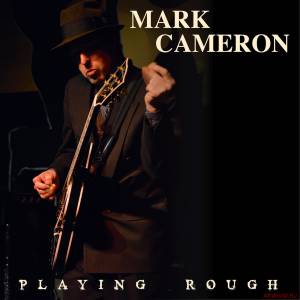 Скачать Mark Cameron - Playing Rough (2016)