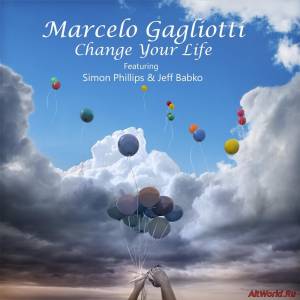 Скачать Marcelo Gagliotti - Change Your Life (2016)