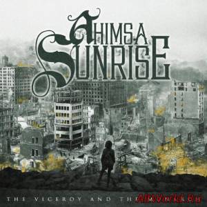 Скачать Ahimsa Sunrise - The Viceroy And The Monarch (Reissue) (2016)