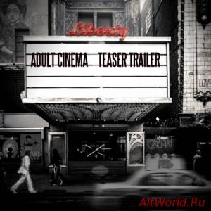 Скачать Adult Cinema - Teaser Trailer (2016)