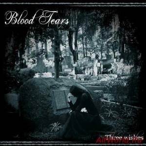 Скачать Blood Tears - Three Wishes (2016)