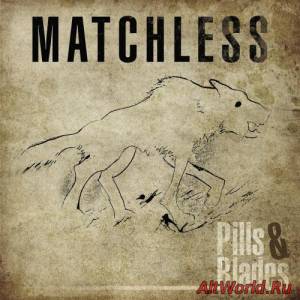 Скачать Matchless - Pills & Blades (2016)