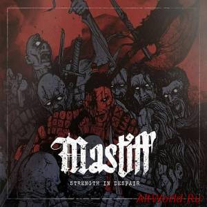 Скачать Mastiff - Strength In Despair (2016)