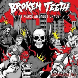 Скачать Broken Teeth - At Peace Amongst Chaos (2016)