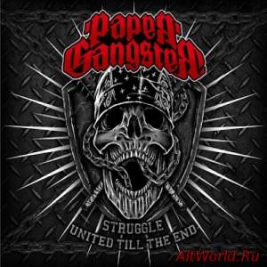 Скачать Paper Gangster - Struggle United Till The End (2016)