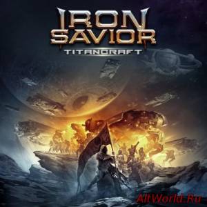 Скачать Iron Savior - Titancraft (Limited Edition) (2016)