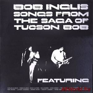 Скачать Bob Inglis - Songs From The Saga Of Tucson Bob (1977)