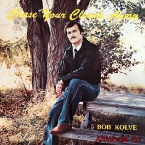 Скачать Bob Kolve - Chase Your Clouds Away (1982)