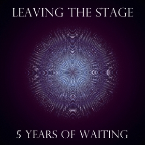 Скачать бесплатно Leaving The Stage - 5 Years Of Waiting [EP] (2013)