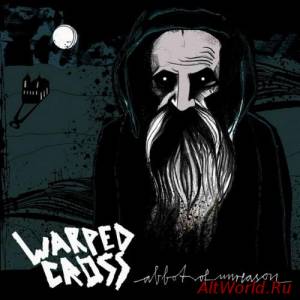 Скачать Warped Cross - Abbot Of Unreason (2016)