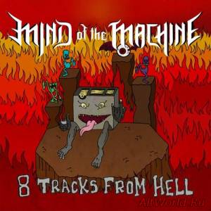 Скачать Mind Of The Machine - 8 Tracks From Hell (2016)