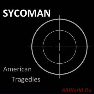 Скачать Sycoman - American Tragedies (2016)