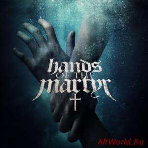 Скачать Hands of the Martyr - Hands of the Martyr (2016)