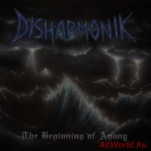 Скачать Disharmonik - The Beginning of Agony (2016)