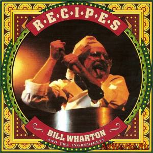 Скачать Bill Wharton (Sauce Boss) and the Ingredients - Recipes (1999)