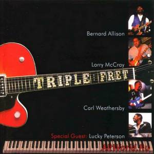 Скачать Bernard Allison, Larry McCray, Carl Weathersby & Lucky Peterson - Triple Fret (2005)