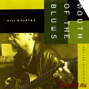 Скачать Bill Wharton (Sauce Boss) and the Ingredients - South Of The Blues (1994)