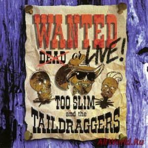 Скачать Too Slim & The Taildraggers - Wanted Live! (1994)