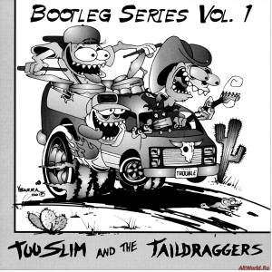 Скачать Too Slim & The Taildraggers - Bootleg Series Vol. 1 (2001)