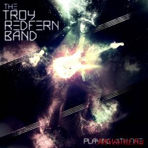 Скачать The Troy Redfern Band - Playing With Fire (2013)