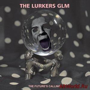 Скачать The Lurkers Glm - The Futures Calling (2016)