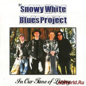 Скачать Snowy White Blues Project - In Our Time Of Living (2008)