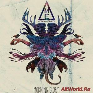 Скачать Atom Made Earth - Morning Glory (2016)