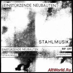 Скачать Einsturzende Neubauten - Stahlmusik (1981)