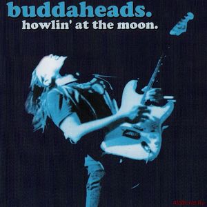 Скачать The Buddaheads - Howlin' At The Moon (2004)