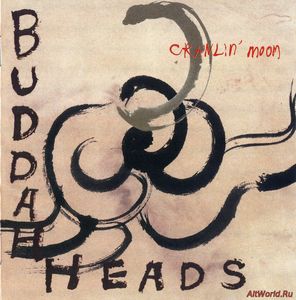 Скачать The Buddaheads - Crawlin' Moon (1995)