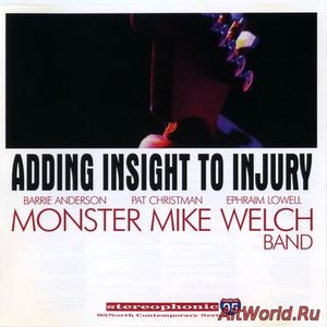 Скачать Monster Mike Welch - Adding Insight To Injury (2004)