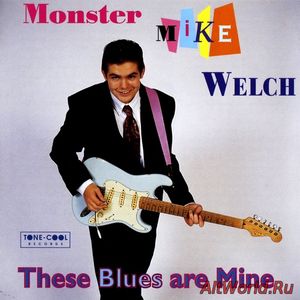 Скачать Monster Mike Welch - These Blues Are Mine (1996)