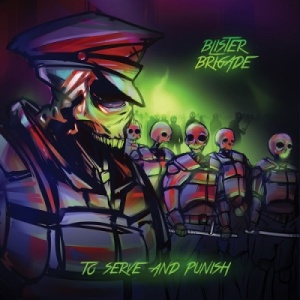 Скачать бесплатно Blister Brigade - To Serve And Punish (2013)