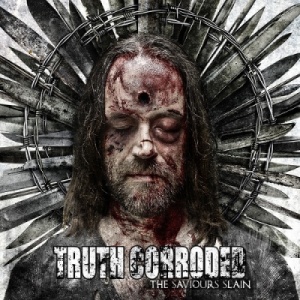 Скачать бесплатно Truth Corroded - The Saviours Slain (2013)