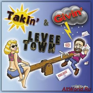 Скачать Levee Town - Takin' & Givin' (2016)