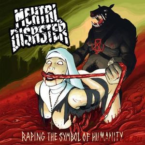 Скачать Mental Disaster - Raping the Symbol of Humanity (2016)