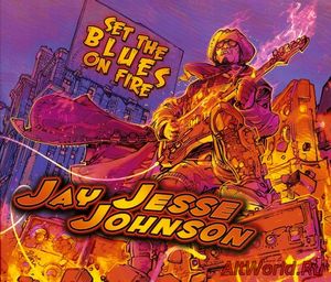 Скачать Jay Jesse Johnson - Set The Blues On Fire (2015)