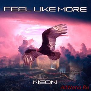 Скачать Feel Like More - Neon (2016)